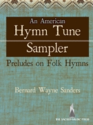 American Hymn Tune Sampler by Sander Bernard Wayn for Organ