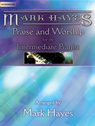 Mark Hayes: Praise and Worship for the Intermediate Pianist by - Hayes Mark - for Piano