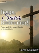 Jesus Savior Redeemer! by - Shackley Larry - for Piano