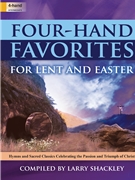 Four-Hand Favorites for Lent and Easter by Various for 1 Piano 4 Hands