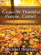Come Ye Thankful People Come by Helman Michael for Organ