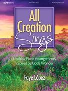 All Creation Sings by - Lopez Faye - for Piano