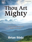 Thou Art Mighty by - Buda Brian - for Piano