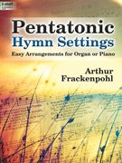 Pentatonic Hymn Settings by - Frackenpohl Arthur - for Organ