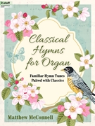 Classical Hymns for Organ by McConnell Matthew for Organ