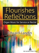 Flourishes and Reflections by Landin Edward for Organ
