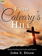 From Calvary's Hill by Dixon John S for Organ