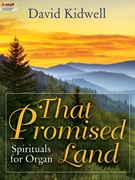 That Promised Land by Kidwell David for Organ