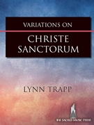 Variations on - Christe Sanctorum by Trapp Lynn for Organ