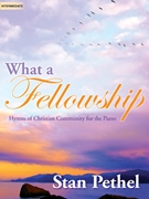 What a Fellowship by - Pethel Stan - for Piano