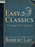 Easy Classics Arranged for Organ by - Robert Lau - for Organ