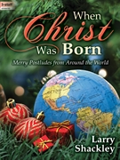 When Christ Was Born by Shackley Larry for Organ