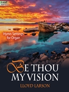 Be Thou My Vision by Larson Lloyd for Organ