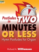 Postludes in Two Minutes or Less by Williamson Richard A for Organ
