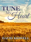 Tune My Heart by Kidwell David for Organ