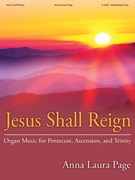 Jesus Shall Reign by Page Anna Laura for Organ