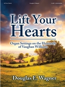 Lift Your Hearts by Vaughan Williams Ralph - Wagner Douglas E - for Organ