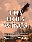 Thy Holy Wings by Walicke Matthew for Organ