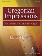 Gregorian Impressions by - Richard J Clark - for Organ