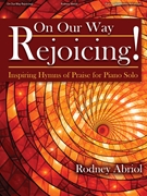 On Our Way Rejoicing! by - Rodney Abriol - for Piano