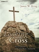 Looking to the Cross by - Krug Jason W - for Piano