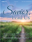 Savior Lead Us by - Love Shelton Ridge - for 1 Piano 4 Hands
