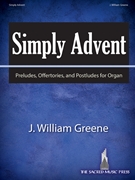 Simply Advent by Greene J William for Organ