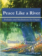 Peace Like a River by Portman Brenda for Organ