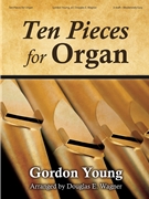 Ten Pieces for Organ by Young Gordon - Wagner Douglas E - for Organ
