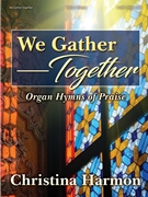 We Gather Together by Harmon Christina for Organ