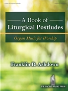A Book of Liturgical Postludes by Ashdown Franklin D for Organ