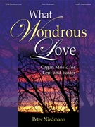 What Wondrous Love by Niedmann Peter for Organ
