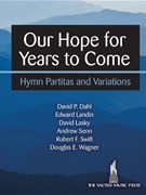Our Hope for Years to Come by Dahl Landin Lasky Senn Swift and Wagner for Organ