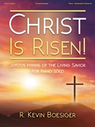 Christ Is Risen by Boesiger R Kevin - Boesiger R Kevin - for Piano