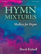 Hymn Mixtures by Kidwell David for Organ
