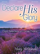 Declare His Glory by McDonald Mary for Organ