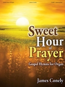 Sweet Hour of Prayer by - Conely James - for Organ 3-staff