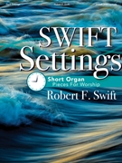 Swift Settings by - Swift Robert F - for Organ 3-staff