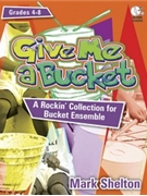Give Me A Bucket by Shelton Mark for Book and CD-ROM
