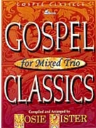 Gospel Classics For Mixed Trio by - Lister Mosie - for TTB