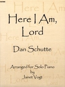 Here I Am Lord by Schutte Dan - Vogt Janet - for Piano