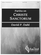 Partita on "Christe Sanctorum" by Dahl David P for Organ
