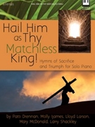 Hail Him as Thy Matchless King! by - Drennan Patti - for Piano