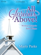 All Glorious Above by - Parks Marty - for Piano