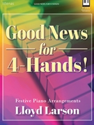 Good News for 4-Hands by - Larson Lloyd - for 1 Piano 4 Hands