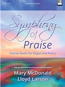 Symphony of Praise by Larson and McDonald - Larson Lloyd - for Piano and Organ