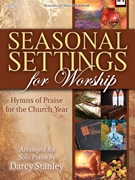 Seasonal Settings for Worship by Stanley Darcy for Piano