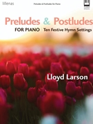 Preludes and Postludes for Piano by - Larson Lloyd - for Piano
