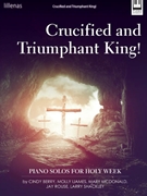 Crucified and Triumphant King by - Various - for Piano