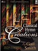 Classical Hymn Creations by - Smith Gail - for Piano